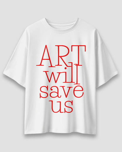 Art Will Save US - Statement Tee - Driphare